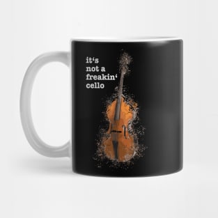 It's not a freakin' cello funny meme quote saying idea Mug